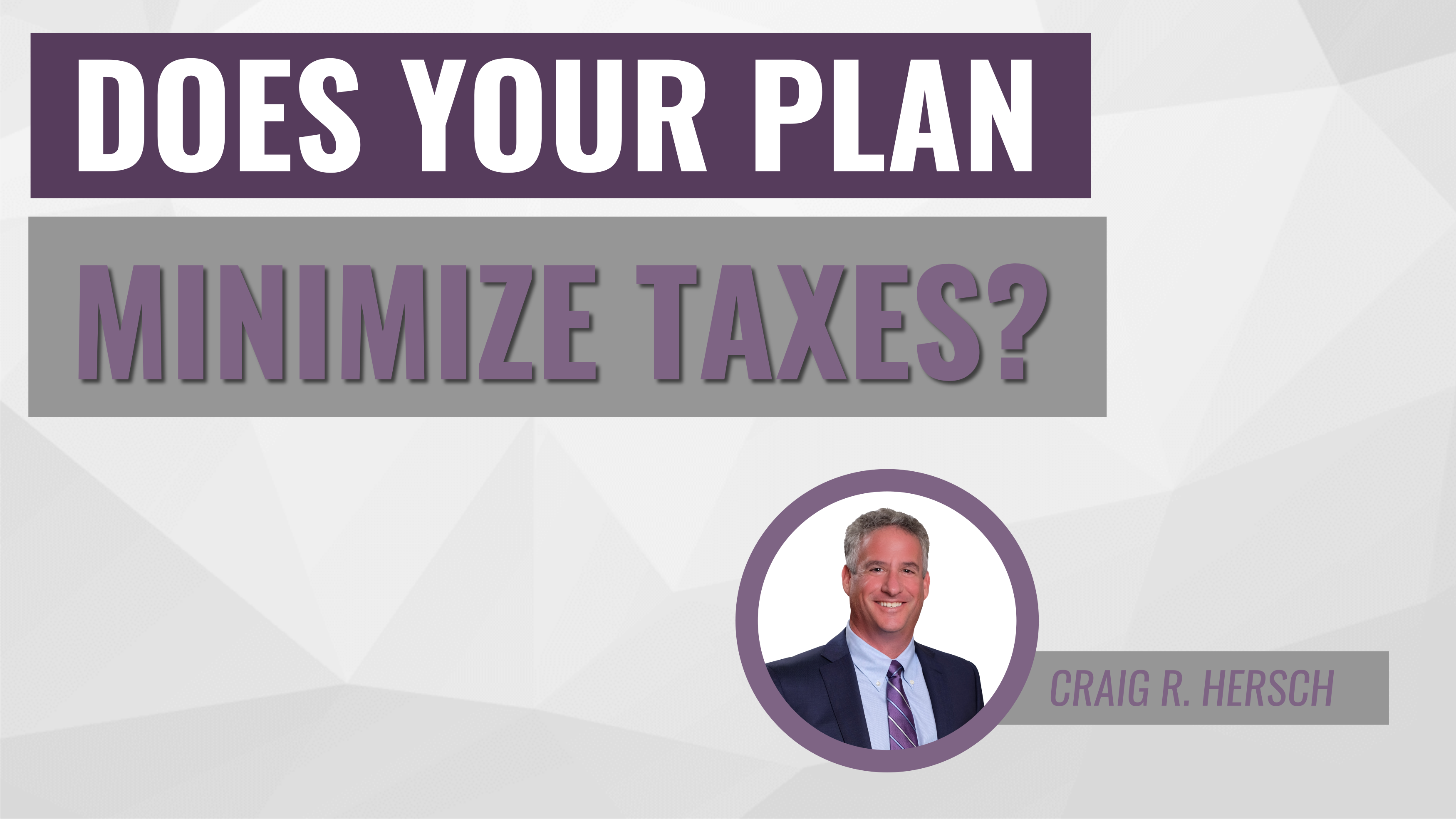 Does Your Plan Minimize Taxes? – Florida Estate Planning