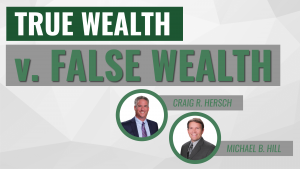 True Wealth vs. False Wealth